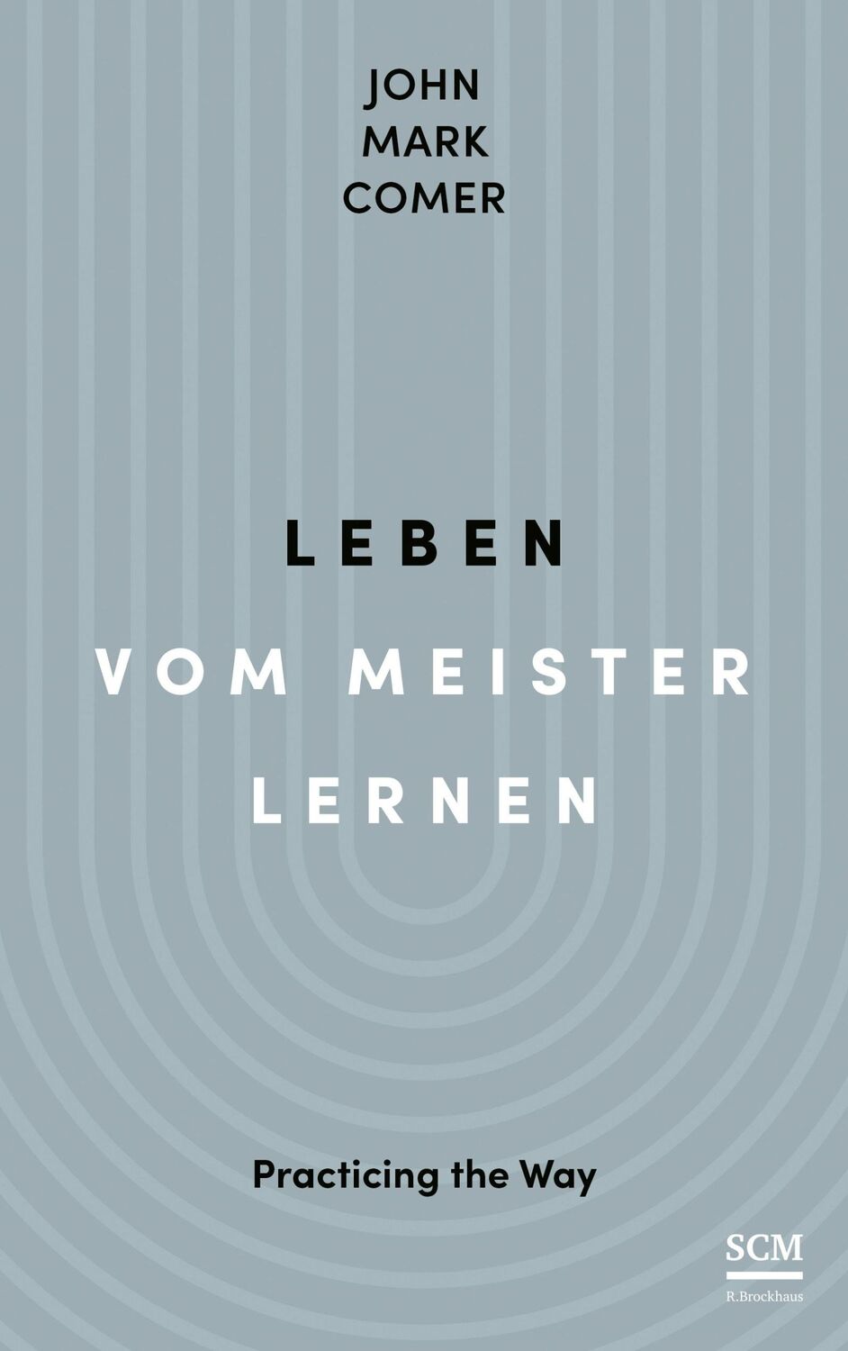 Cover: 9783417010152 | Leben vom Meister lernen | Practicing the Way | John Mark Comer | Buch