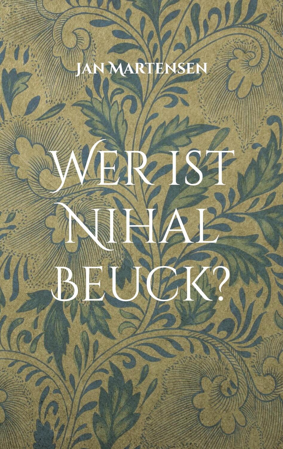 Cover: 9783759795199 | Wer ist Nihal Beuck? | Anekdoten einer Wunderbaren | Jan Martensen