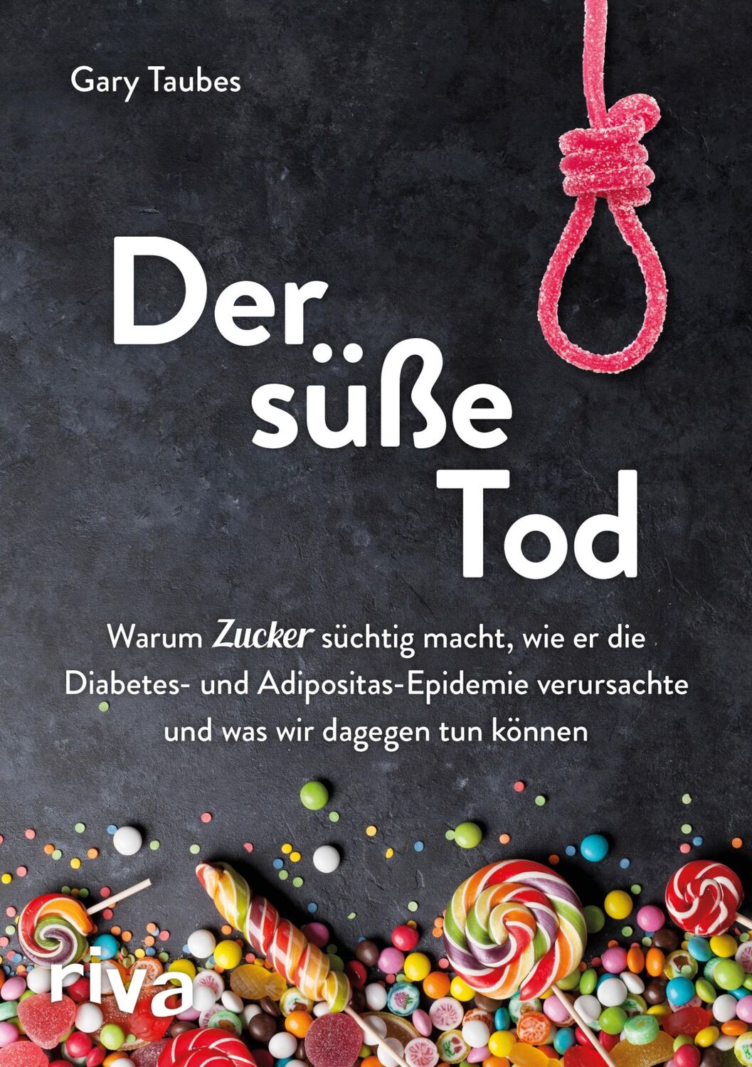 Cover: 9783742306456 | Der süße Tod | Gary Taubes | Taschenbuch | 336 S. | Deutsch | 2018