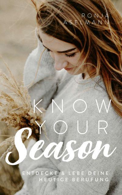 Cover: 9783957347855 | Know your Season - entdecke &amp; lebe deine heutige Berufung | Aselmann