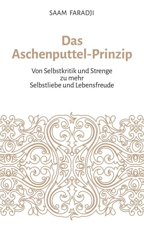 Cover: 9783990576069 | Das Aschenputtel-Prinzip | Saam Faradji | Taschenbuch | 172 S. | 2017