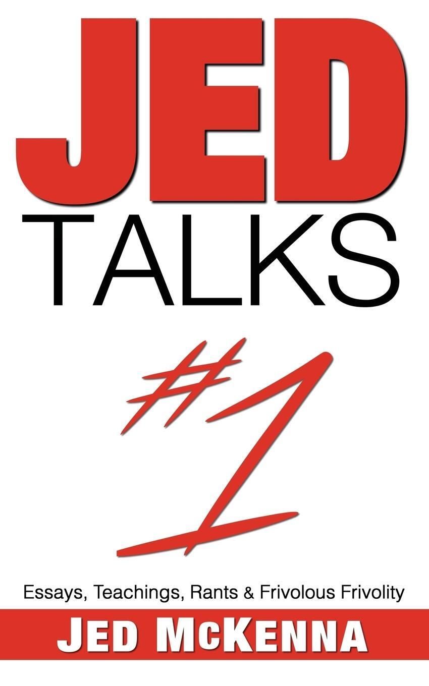 Cover: 9780997879728 | Jed Talks #1 | Essays, Teachings, Rants & Frivolous Frivolity | Buch