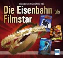 Cover: 9783613716353 | Die Eisenbahn als Filmstar | Eberhard Urban (u. a.) | Buch | 160 S.