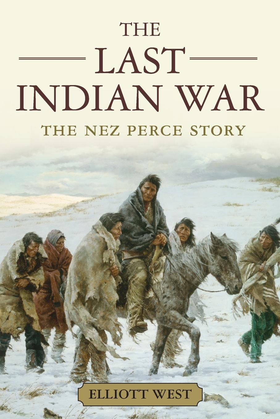 Cover: 9780199769186 | The Last Indian War | The Nez Perce Story | Elliott West | Taschenbuch