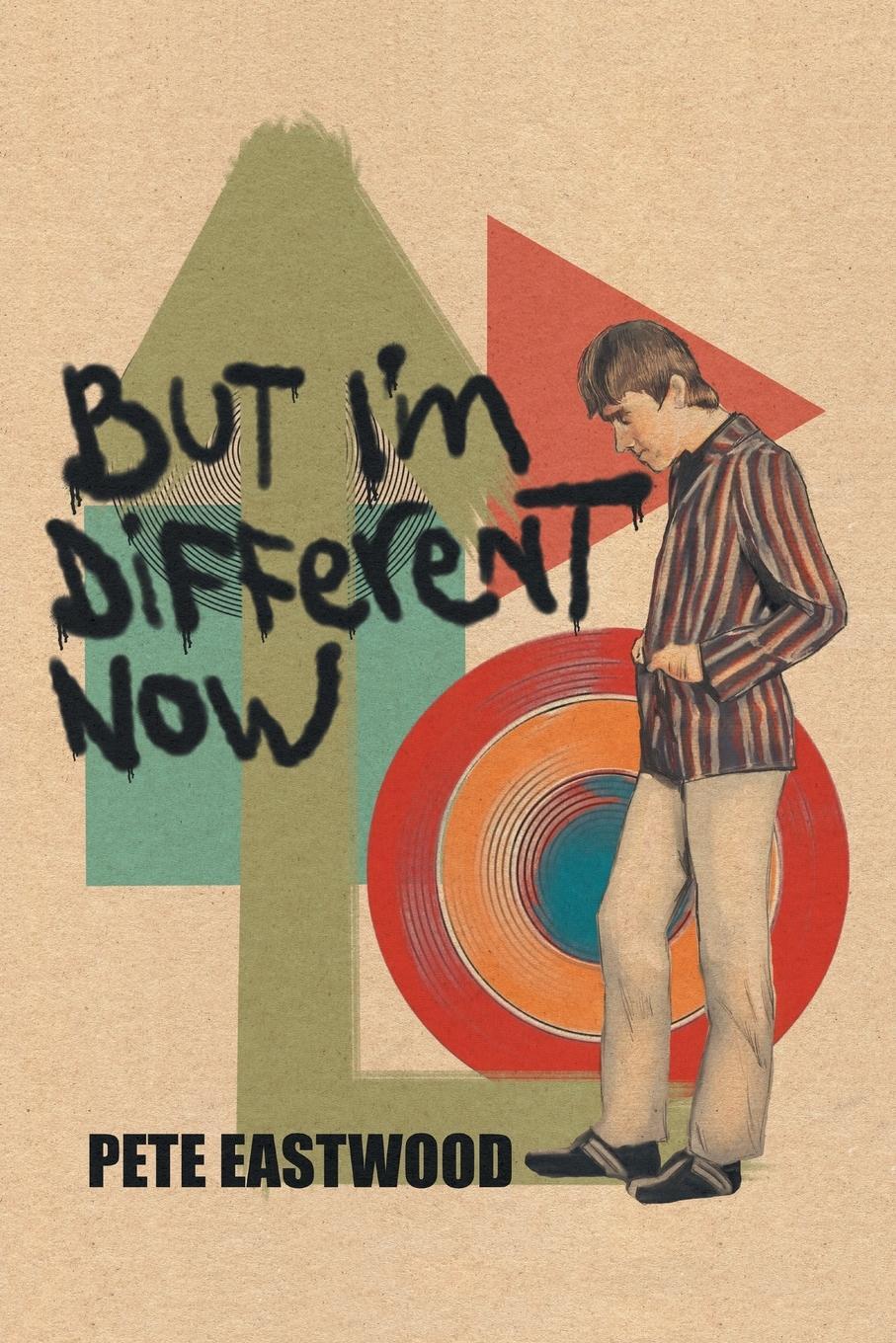 Cover: 9781839759000 | But I'm Different Now | Pete Eastwood | Taschenbuch | Paperback | 2022