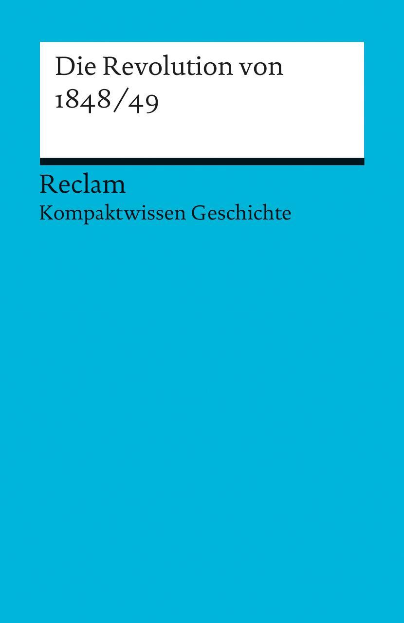 Cover: 9783150170717 | Die Revolution von 1848/49 | (Kompaktwissen Geschichte) | Wunderer