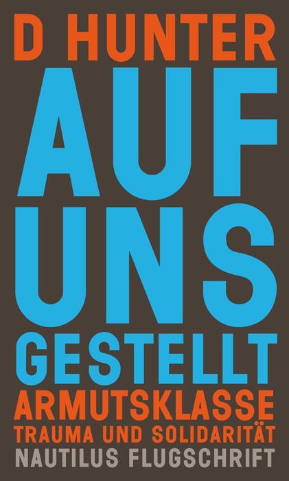 Cover: 9783960543183 | Auf uns gestellt | Armutsklasse, Trauma und Solidarität | D. Hunter