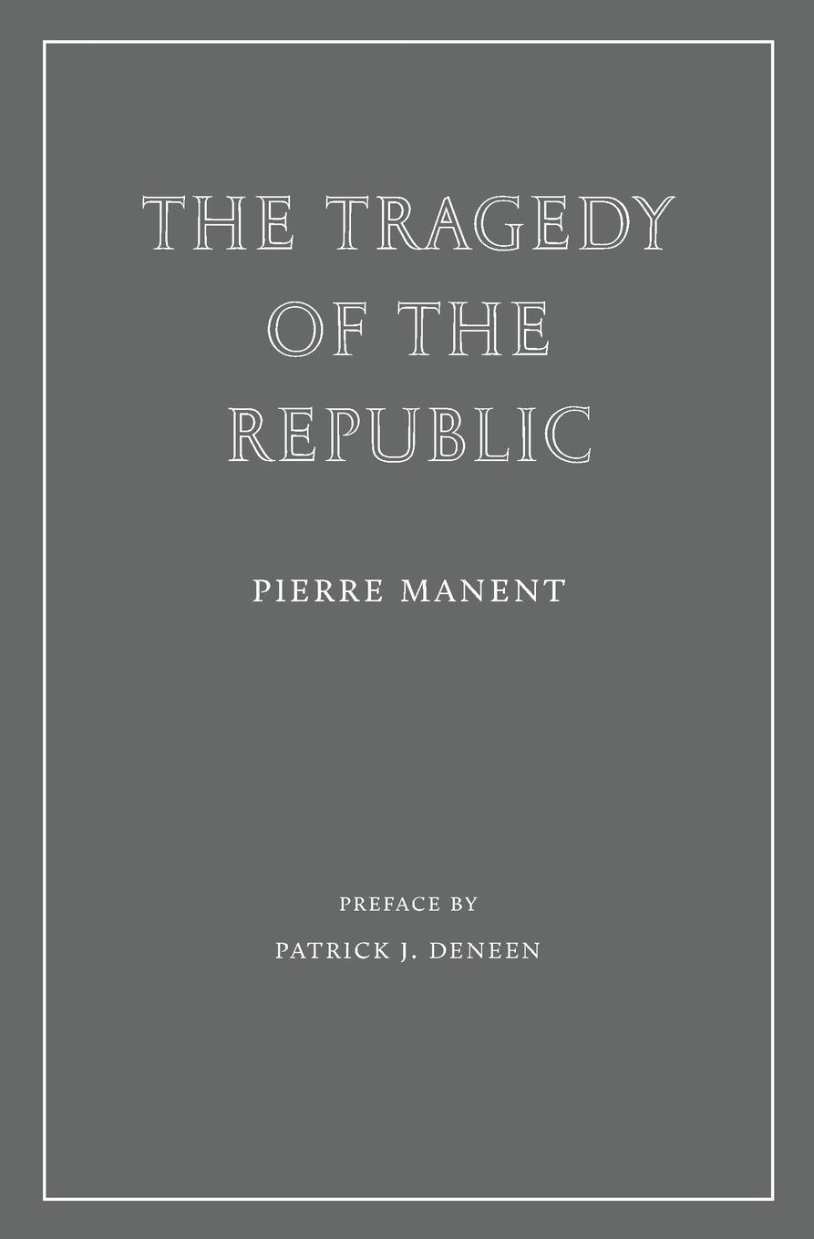 Cover: 9781963319835 | The Tragedy of the Republic | Pierre Manent | Taschenbuch | Paperback