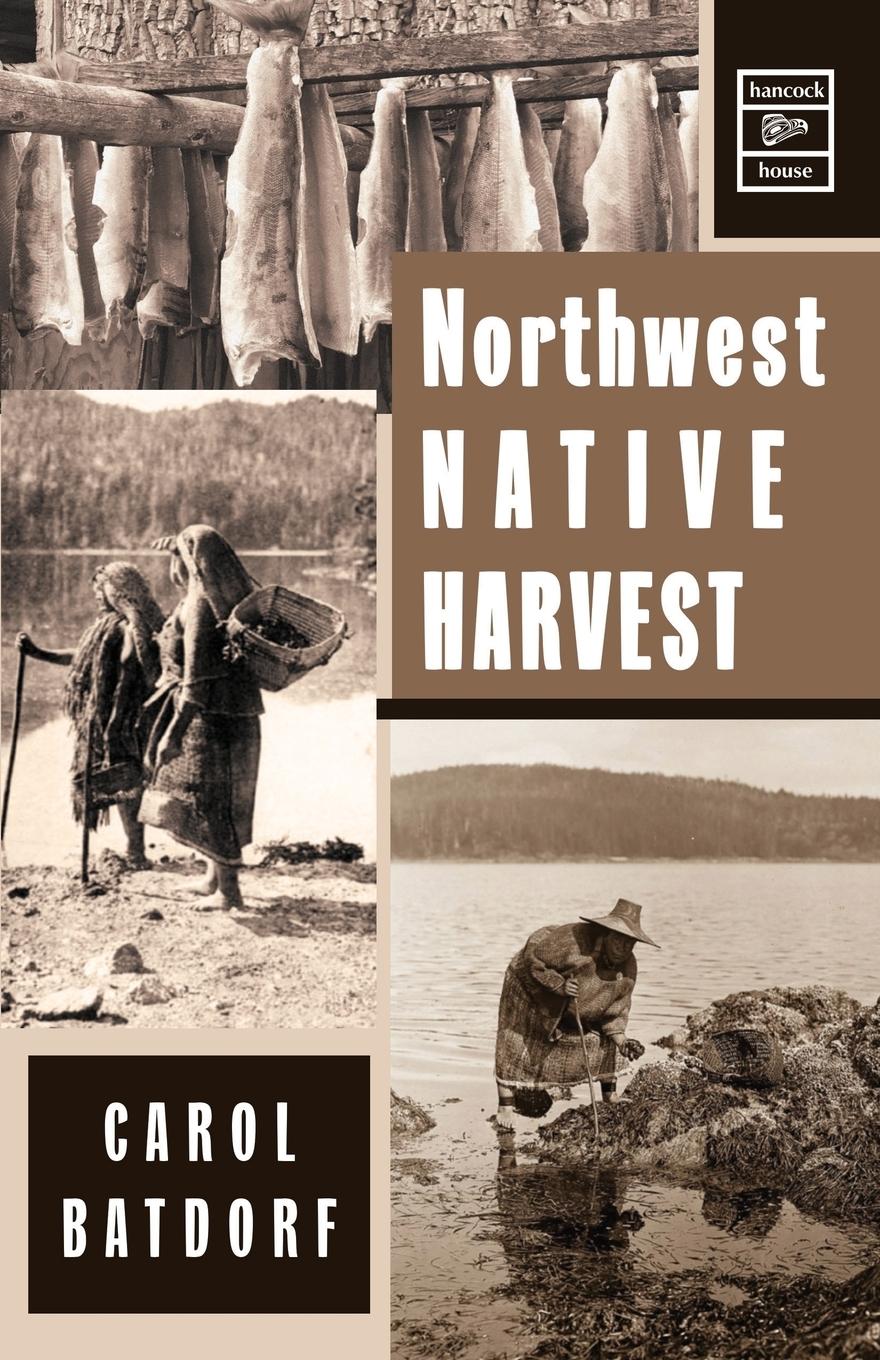 Cover: 9780888392459 | Northwest Native Harvest | Carol Batdorf | Taschenbuch | Englisch