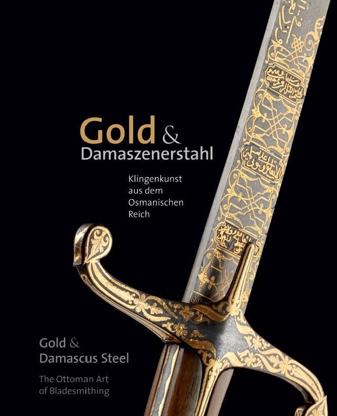 Cover: 9783959764988 | Gold &amp; Damaszenerstahl - Klingenkunst aus dem Osmanischen Reich /...