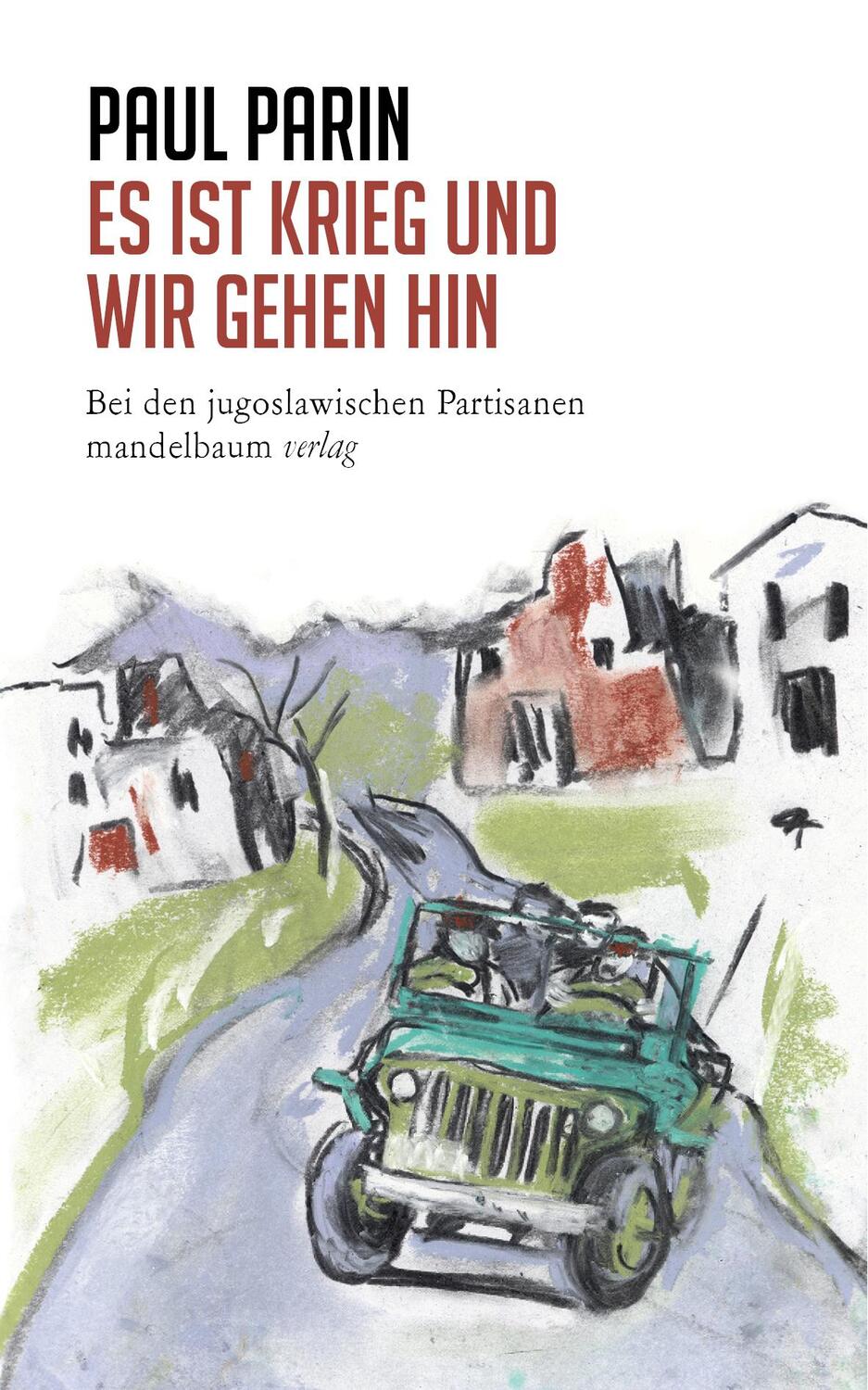 Cover: 9783854768616 | Es ist Krieg und wir gehen hin | Bei den jugoslawischen Partisanen