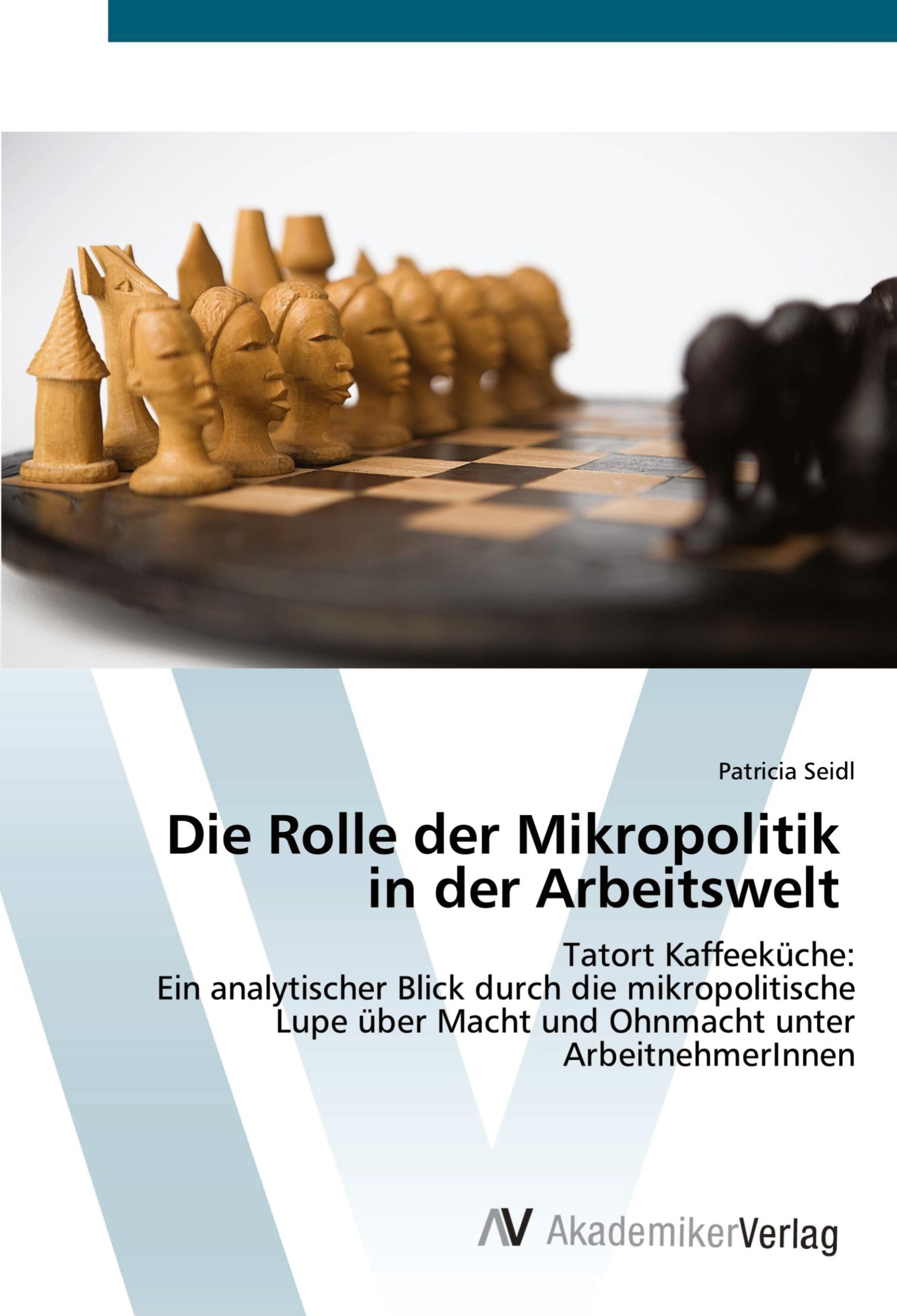 Cover: 9783639885170 | Die Rolle der Mikropolitik in der Arbeitswelt | Patricia Seidl | Buch