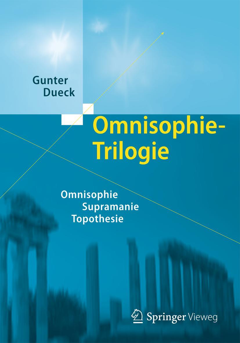 Cover: 9783642348761 | Omnisophie-Trilogie | Omnisophie - Supramanie - Topothesie | Dueck