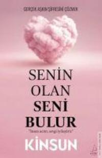 Cover: 9786256608252 | Senin Olan Seni Bulur - Gercek Askin Sifresini Cözmek | Kinsun | Buch