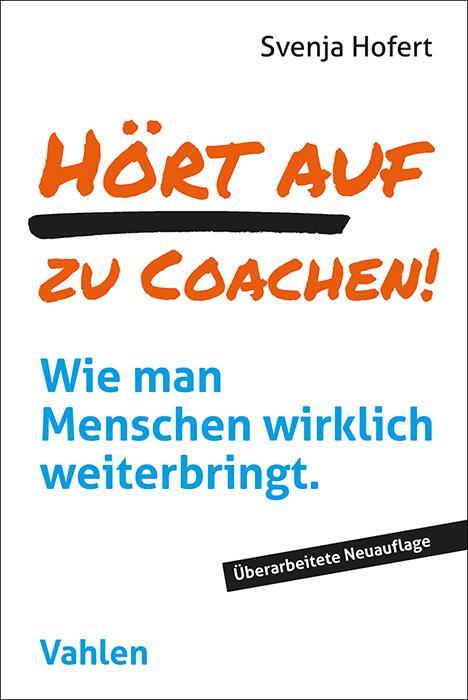 Cover: 9783800673322 | Hört auf zu coachen! | Wie man Menschen wirklich weiterbringt | Hofert