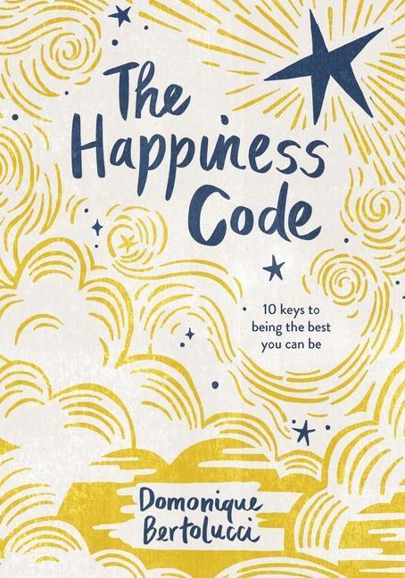 Cover: 9781743797600 | The Happiness Code | 10 Keys to Being the Best You Can Be | Bertolucci