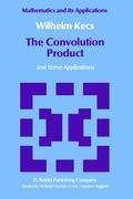 Cover: 9789027714091 | The Convolution Product | and Some Applications | W. Kecs | Buch