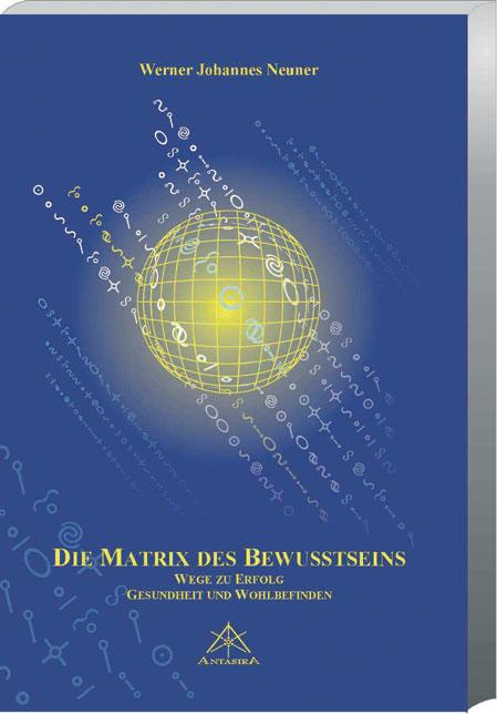 Cover: 9783902280305 | Die Matrix des Bewusstseins | Werner Johannes Neuner | Buch | 132 S.