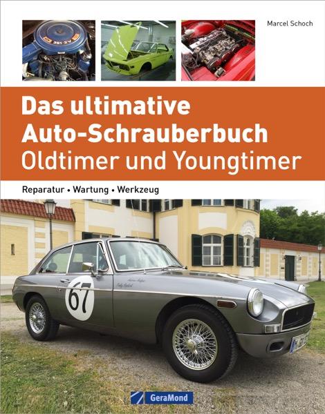 Cover: 9783987020605 | Das ultimative Auto-Schrauberbuch - Oldtimer und Youngtimer | Schoch