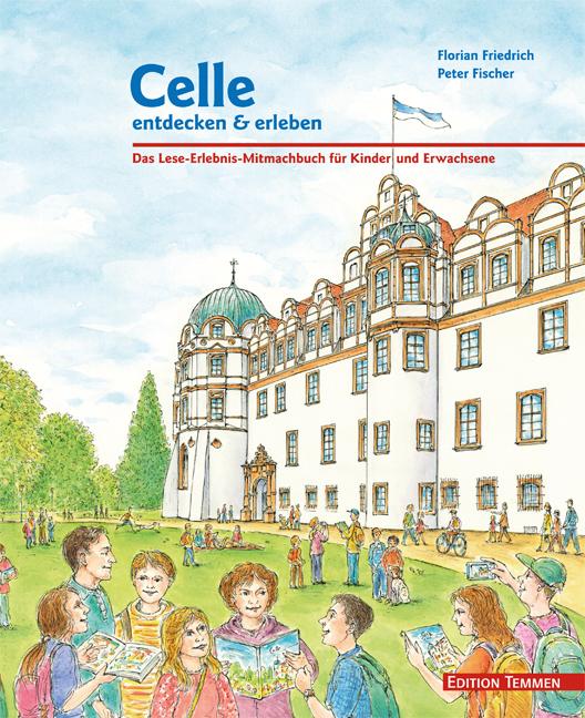 Cover: 9783837840353 | Celle entdecken &amp; erleben | Florian Friedrich | Buch | 72 S. | Deutsch