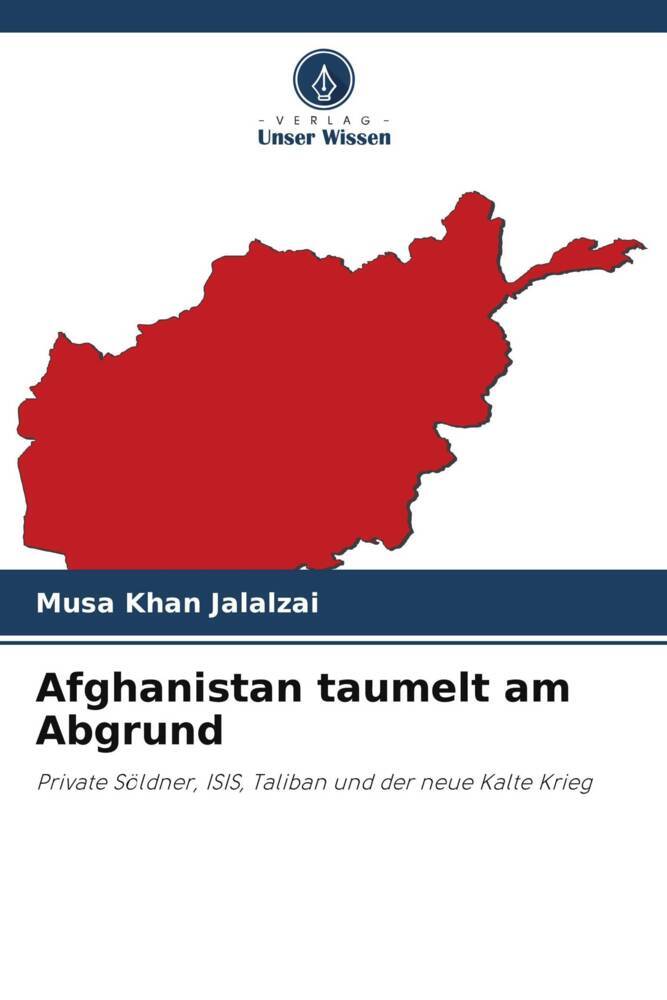 Cover: 9786207668908 | Afghanistan taumelt am Abgrund | Musa Khan Jalalzai | Taschenbuch