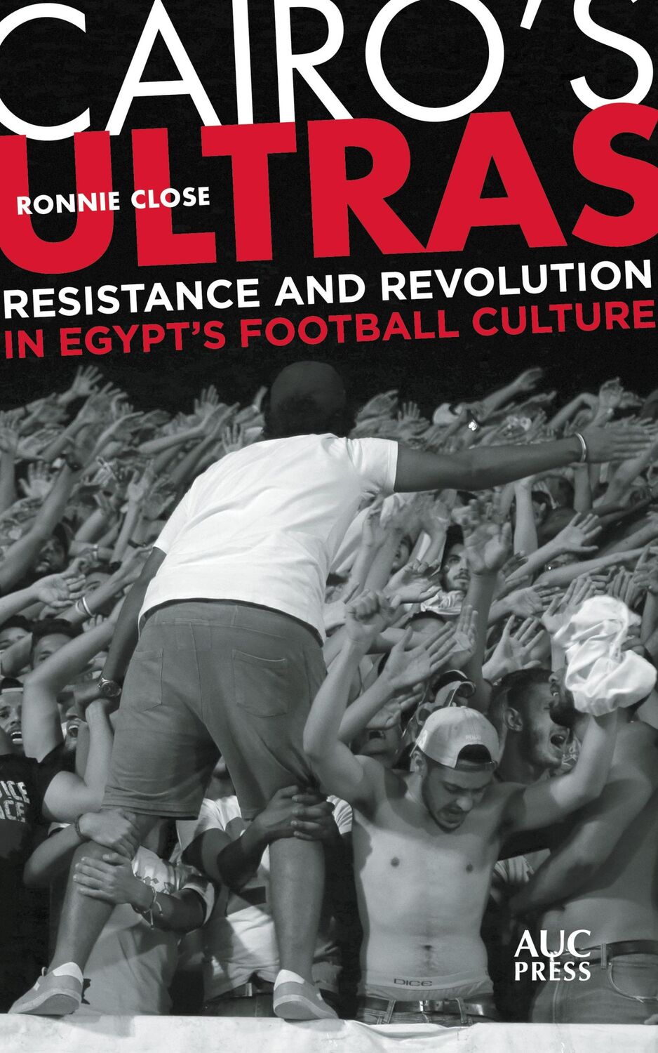 Cover: 9789774169212 | Cairo's Ultras | Resistance and Revolution in Egypt's Football Culture