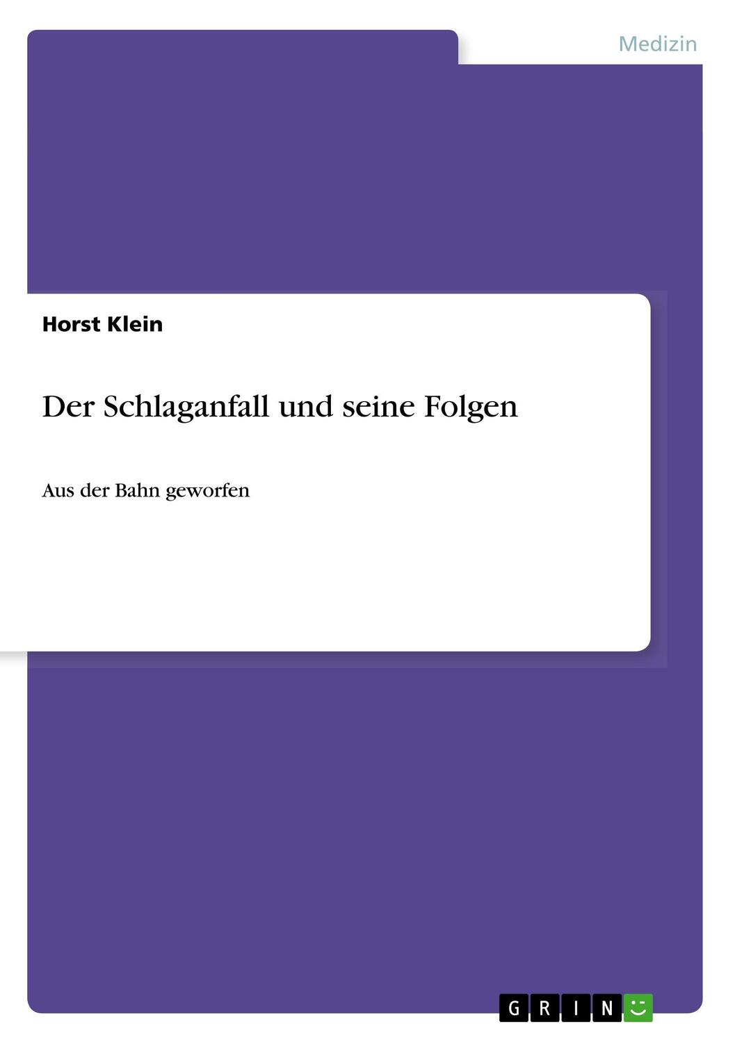 Cover: 9783656343554 | Der Schlaganfall und seine Folgen | Aus der Bahn geworfen | Klein