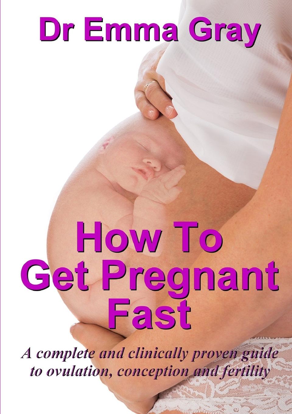 Cover: 9780244312633 | How to Get Pregnant Fast | Emma Gray | Taschenbuch | Paperback | 2017