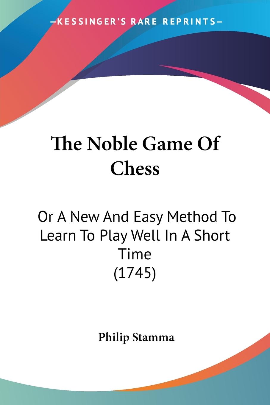 Cover: 9781120037893 | The Noble Game Of Chess | Philip Stamma | Taschenbuch | Paperback