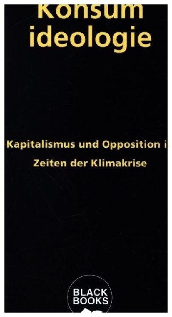 Cover: 9783896570376 | Konsumideologie | Kapitalismus und Opposition in Zeiten der Klimakrise