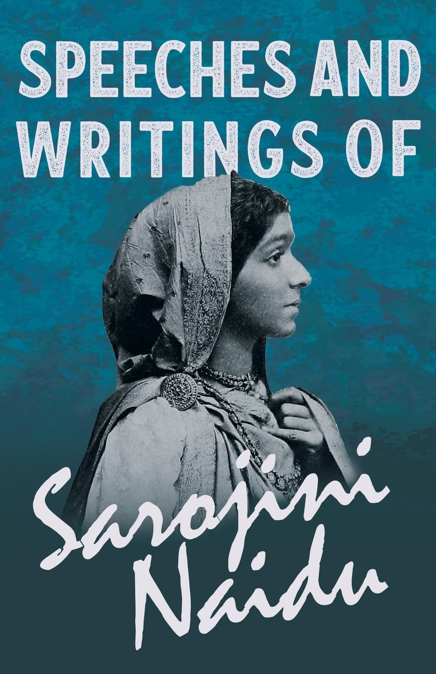 Cover: 9781528716703 | Speeches and Writings of Sarojini Naidu - With a Chapter from...