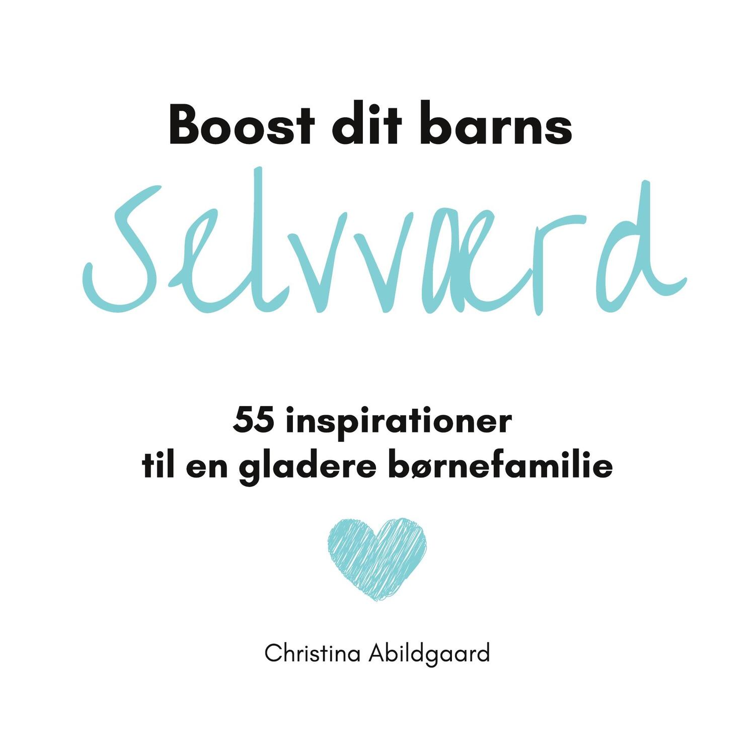 Cover: 9788743026792 | Boost dit barns selvværd | Christina Abildgaard | Taschenbuch | 2020