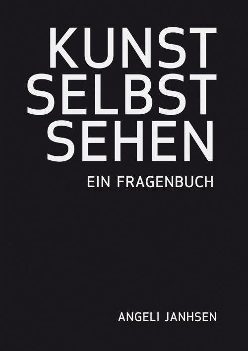 Cover: 9783868331226 | Angeli Janhsen  KUNST SELBST SEHEN  Ein Fragenbuch | Angeli Janhsen