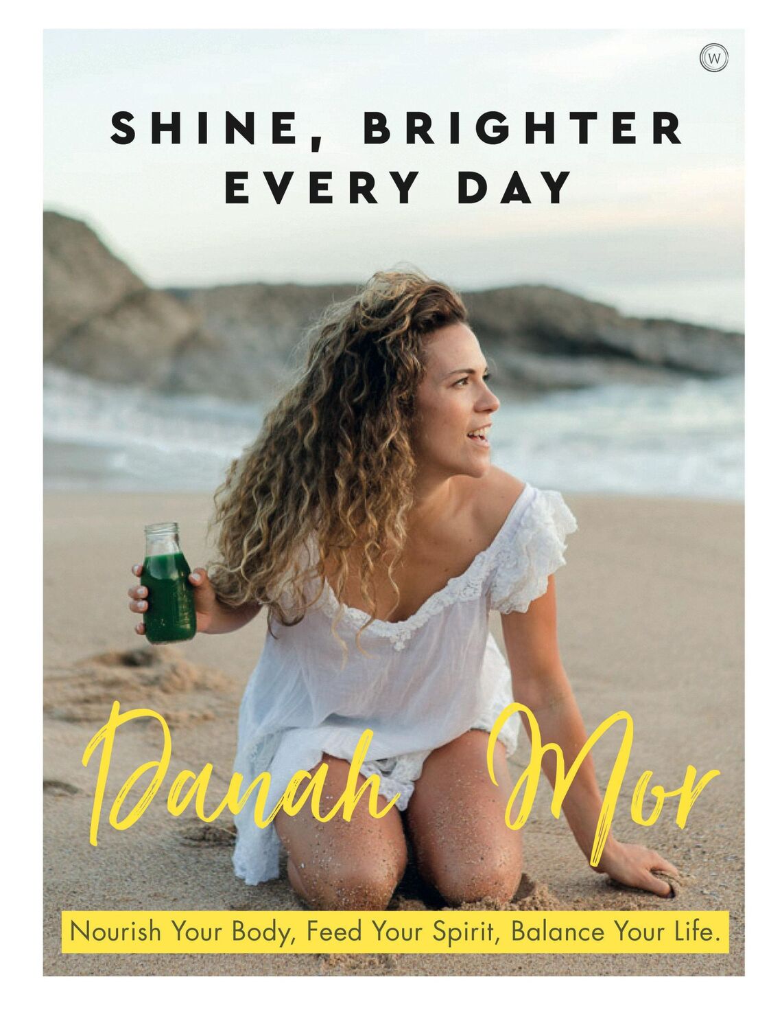 Cover: 9781848993808 | Shine Brighter, Every Day | Nourish, Balance and Repair Your Life