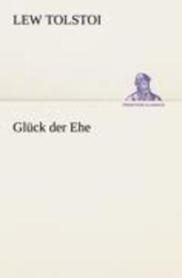 Cover: 9783842414112 | Glück der Ehe | Leo N. Tolstoi | Taschenbuch | TREDITION CLASSICS