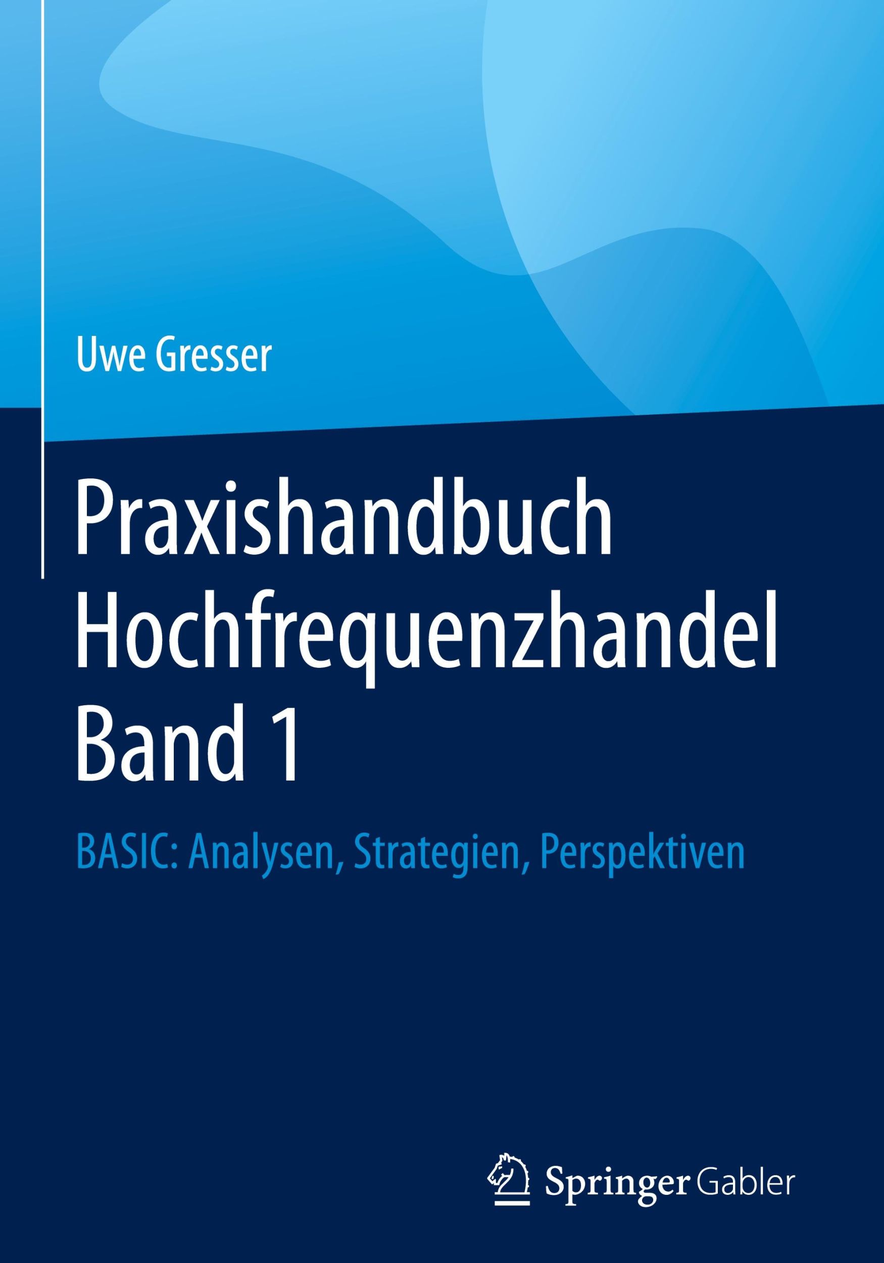 Cover: 9783658049348 | Praxishandbuch Hochfrequenzhandel Band 1 | Uwe Gresser | Buch | xix