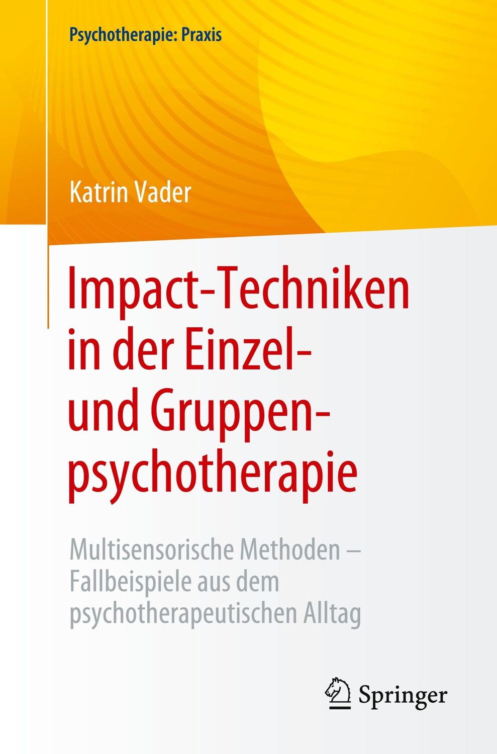 Cover: 9783662669549 | Impact-Techniken in der Einzel- und Gruppenpsychotherapie | Vader | XV