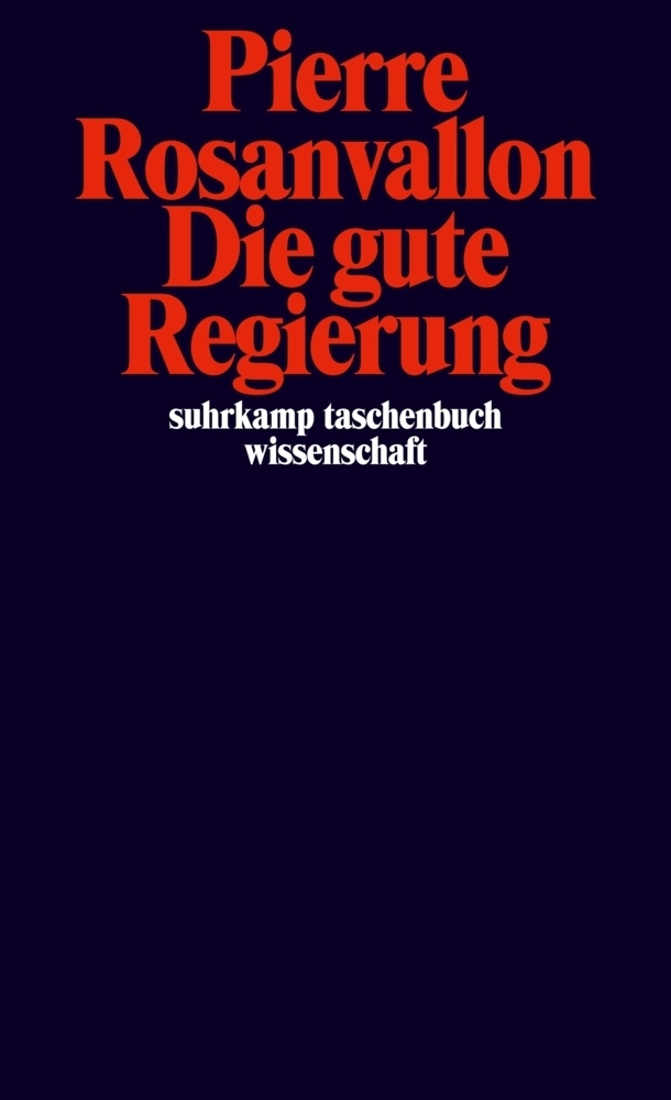 Cover: 9783518298466 | Die gute Regierung | Pierre Rosanvallon | Taschenbuch | 2018