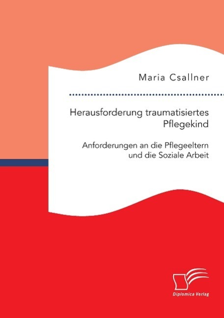 Cover: 9783959347037 | Herausforderung traumatisiertes Pflegekind: Anforderungen an die...