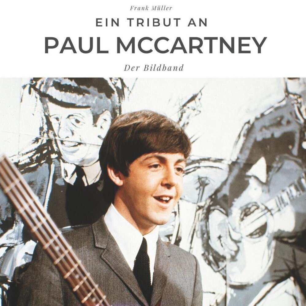 Cover: 9783750504288 | Ein Tribut an Paul McCartney | Der Bildband | Frank Müller | Buch