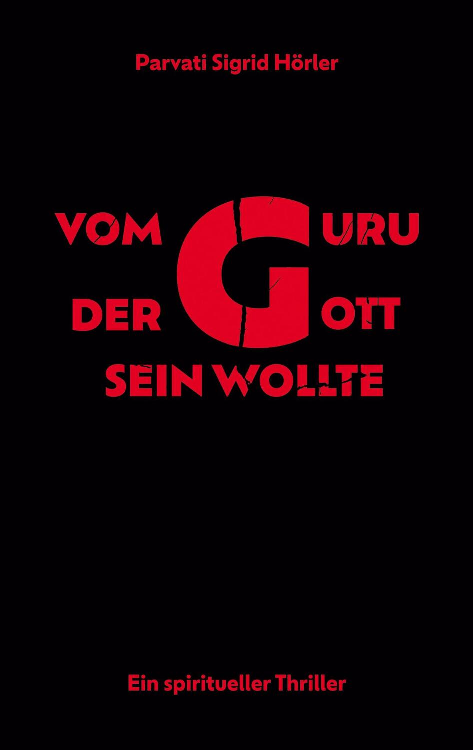 Cover: 9783756829613 | Vom Guru, der Gott sein wollte | Ein spiritueller Thriller | Hörler