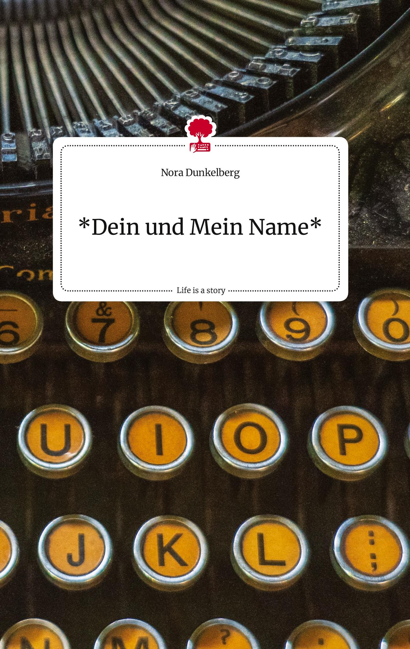 Cover: 9783710808586 | *Dein und Mein Name* Life is a Story - story.one | Nora Dunkelberg