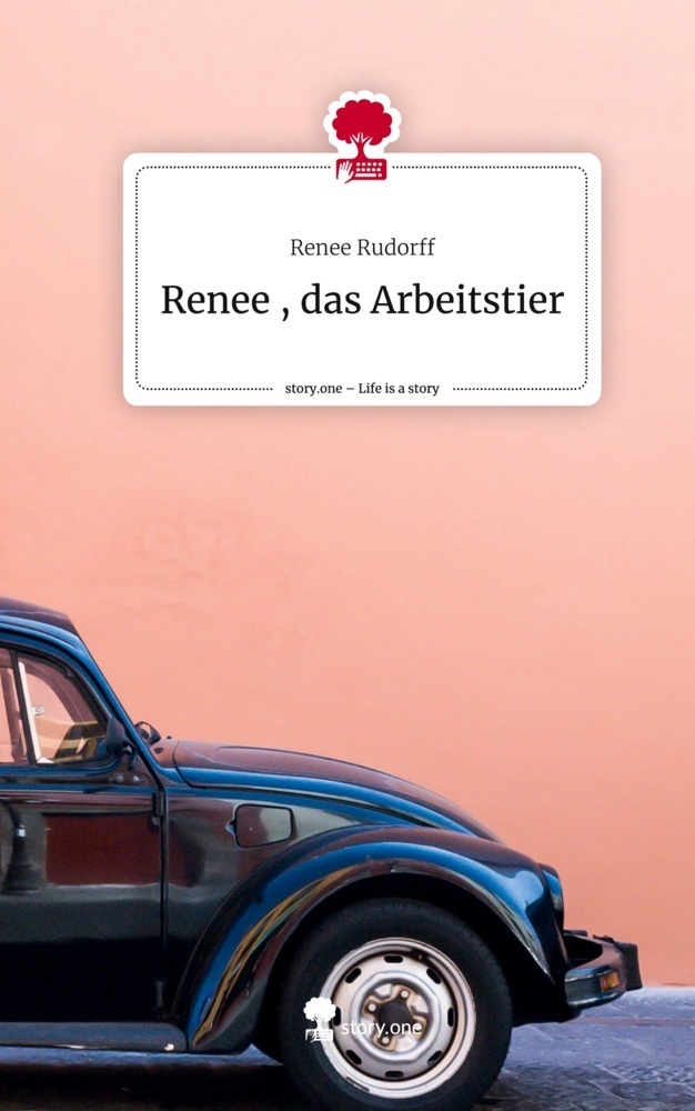 Cover: 9783711507402 | Renee, das Arbeitstier. Life is a Story - story.one | Renee Rudorff