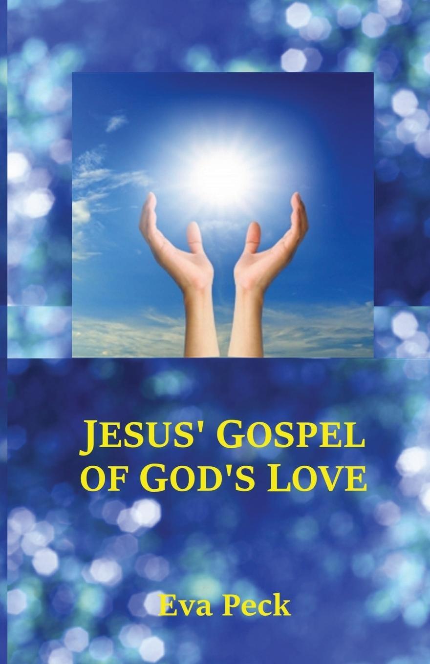 Cover: 9780992454944 | Jesus' Gospel of God's Love | Eva Peck | Taschenbuch | Paperback