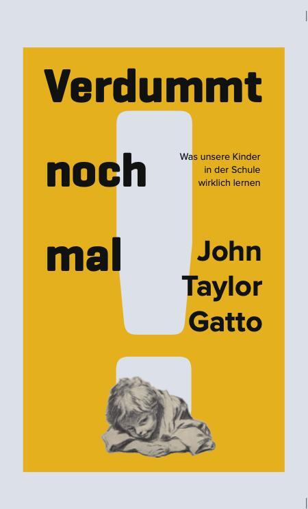 Cover: 9783934719354 | Verdummt noch mal ! - Dumbing Us Down | John Taylor Gatto | Buch