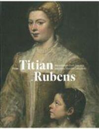 Cover: 9789461615640 | From Titian to Rubens | Exhibitions International (u. a.) | Buch