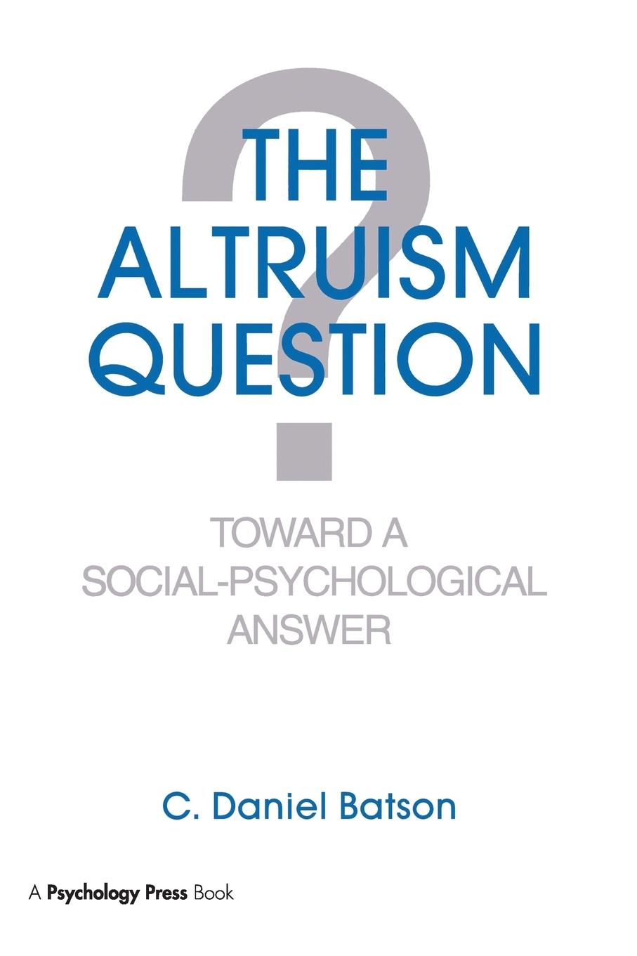 Cover: 9781138988767 | The Altruism Question | Toward A Social-psychological Answer | Batson