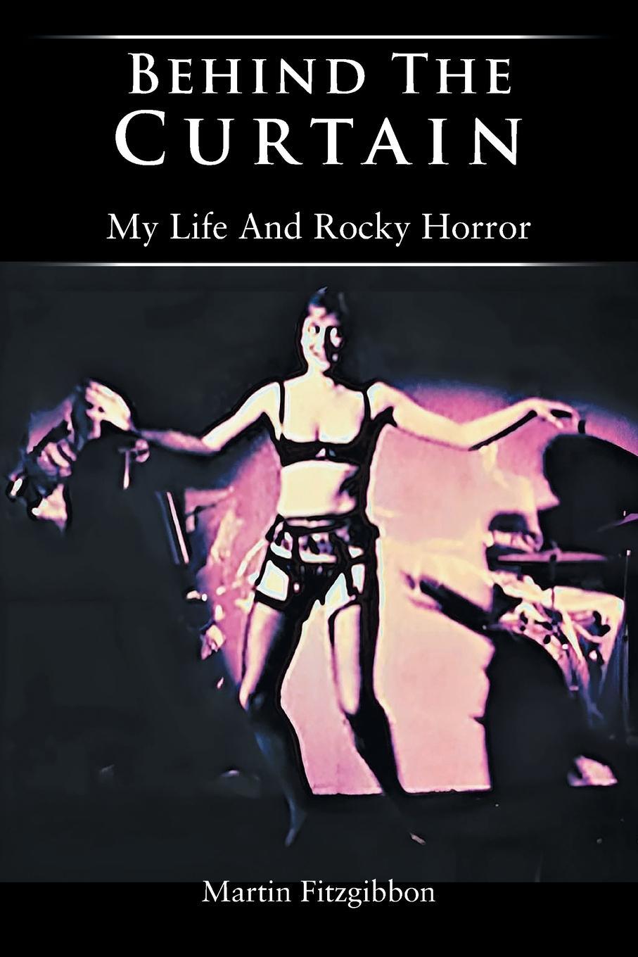 Cover: 9781803816524 | Behind The Curtain | My Life And Rocky Horror | Martin Fitzgibbon