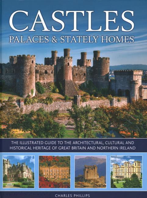 Cover: 9780754834960 | Castles, Palaces & Stately Homes: The Illustrated Guide to the...