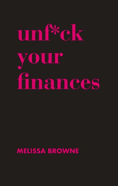 Cover: 9781760633127 | Unf*ck Your Finances | Melissa Browne | Buch | Englisch | 2019